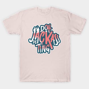 Doh Jackass De Ting - Trinidad Slang T-Shirt